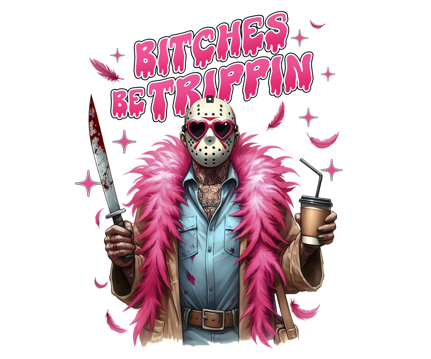 Bitches be Trippin Jason