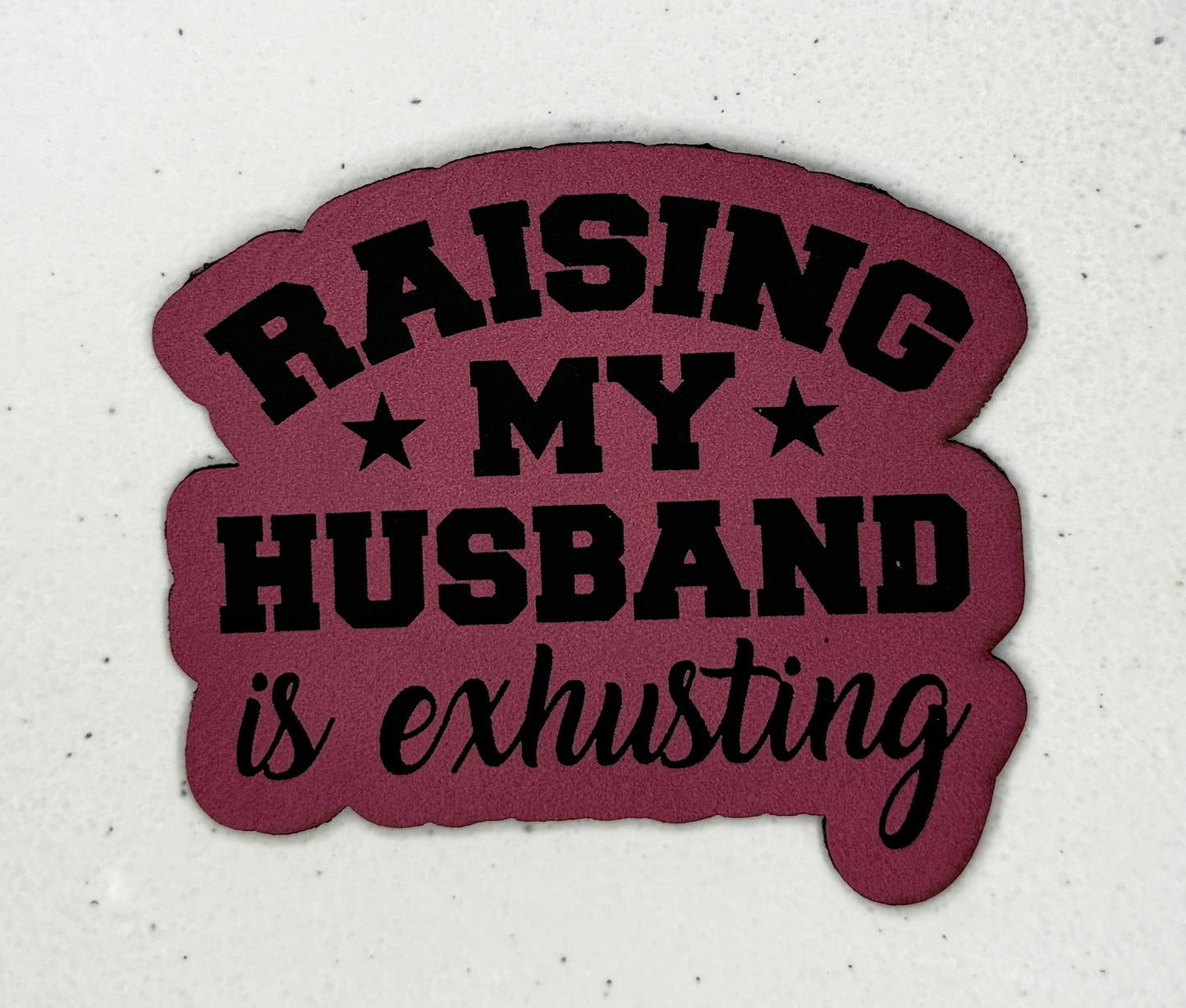 Raising my Husband is Exhusting
