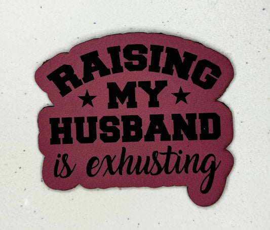 Raising my Husband is Exhusting